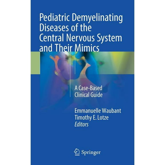 Pediatric Demyelinating Diseases of the Central Nervous System and Their Mimics: A Case-Based Clinical Guide, (Hardcover)