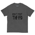 thumbnail image 5 of Don't Fight The Fed T-Shirt, 5 of 11