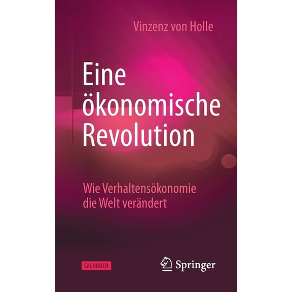 Eine Ãkonomische Revolution: Wie VerhaltensÃ¶konomie Die Welt VerÃ¤ndert, (Paperback)