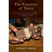 The Practice of Texts : Education and Healing in South India (Edition 1) (Paperback)