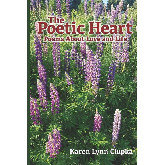 The Poetic Heart : Poems About Love and Life (Paperback)