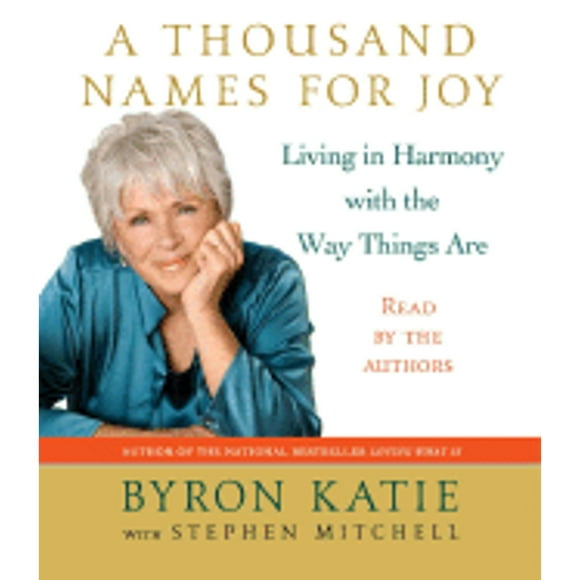 Pre-Owned A Thousand Names for Joy: A Life in Harmony with the Way Things Are (Audiobook 9780739341889) by Byron Katie, Stephen Mitchell