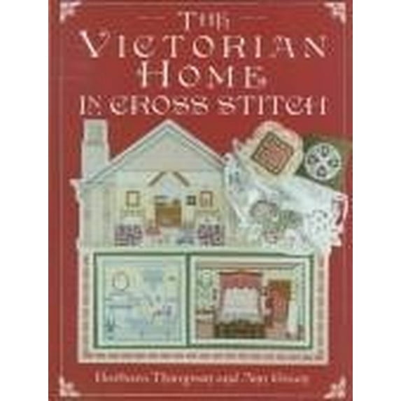 Pre-Owned The Victorian Home in Cross Stitch (Hardcover) 0715304305 9780715304303