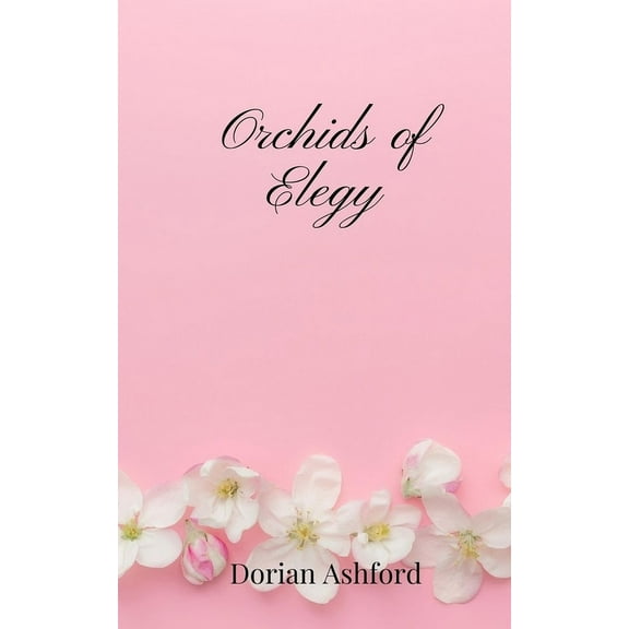 Orchids of Elegy, (Paperback)