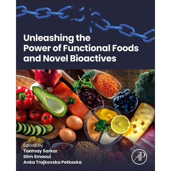 Unleashing the Power of Functional Foods and Novel Bioactives, (Paperback)
