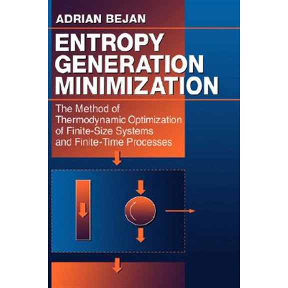 Pre-Owned Entropy Generation Minimization: The Method of Thermodynamic Optimization of Finite-Size Systems and Finite-Time Processes (Hardcover) 0849396514 9780849396519