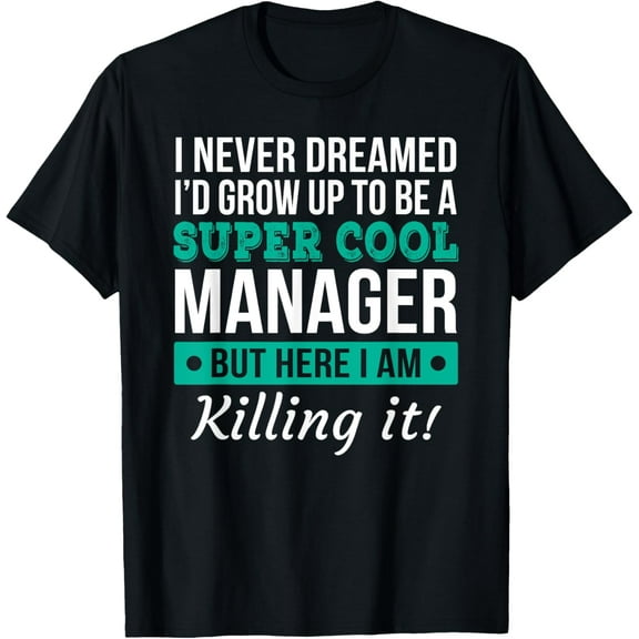 Funny Manager Appreciation Tee Gift T-Shirt
