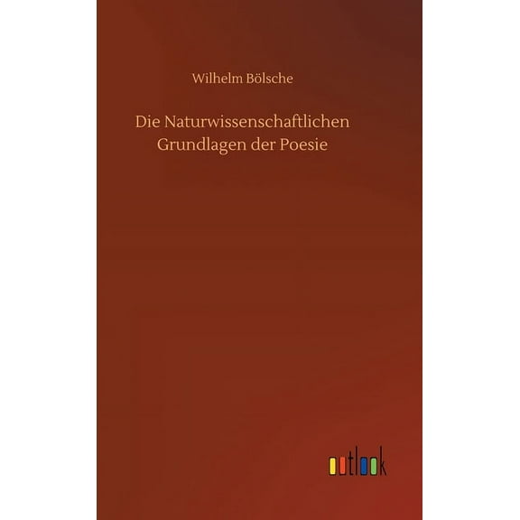 Die Naturwissenschaftlichen Grundlagen der Poesie (Hardcover)