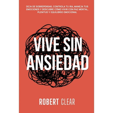 PsicolÃ³gica Vive Sin Ansiedad: Deja de Sobrepensar, Controla tu Ira, Maneja tus Emociones y Descubre CÃ³mo Vivir con Paz Mental, Plen, Book 31, (Paperback)