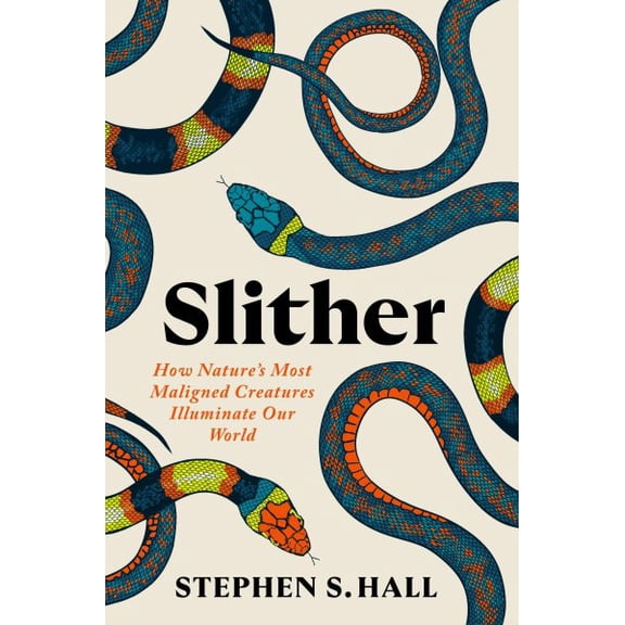 Pre-Owned Slither: How Natures Most Maligned Creatures Illuminate Our World, 9781538741337, 1538741334, Hardcover,