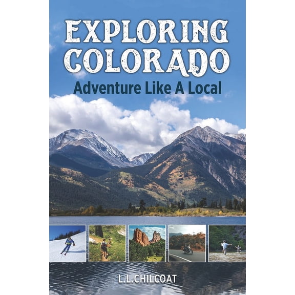 Exploring Colorado: Adventure Like A Local (Paperback)