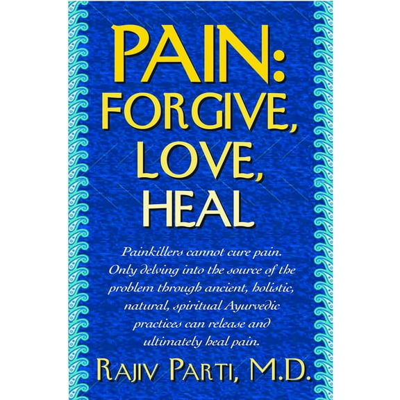Pain: Forgive, Love, Heal (Paperback)