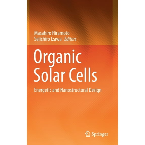 Organic Solar Cells: Energetic and Nanostructural Design, (Hardcover)
