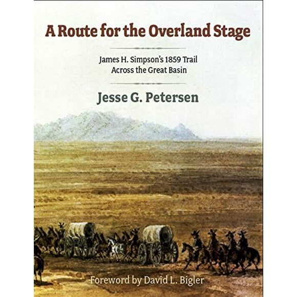 Route pour l'Étape Terrestre: le Sentier de 1859 de James H. Simpson à Travers le Grand Bassin