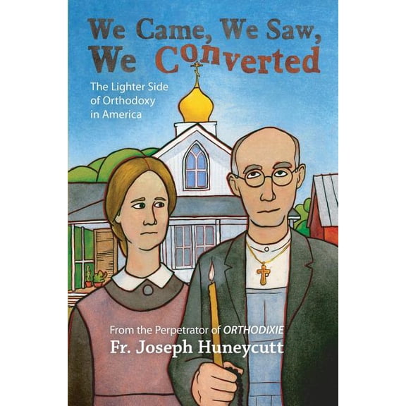 We Came, We Saw, We Converted: The Lighter Side of Orthodoxy in America, (Paperback)