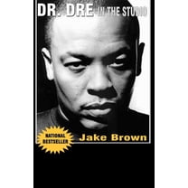 Dr. DRE in the Studio: From Compton, Death Row, Snoop Dogg, Eminem, 50 Cent, the Game and Mad Money - The Life, Times an, (Paperback)