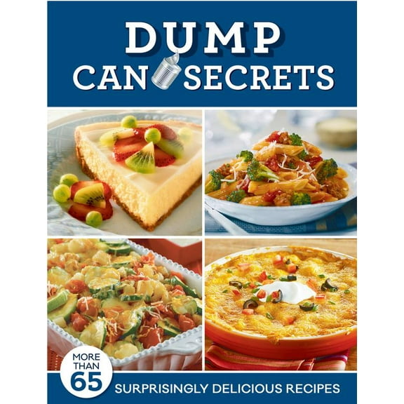 Pre-Owned Dump Can Secrets: More Than 65 Surprisingly Delicious Recipes (Spiral-bound) 1680222384 9781680222388