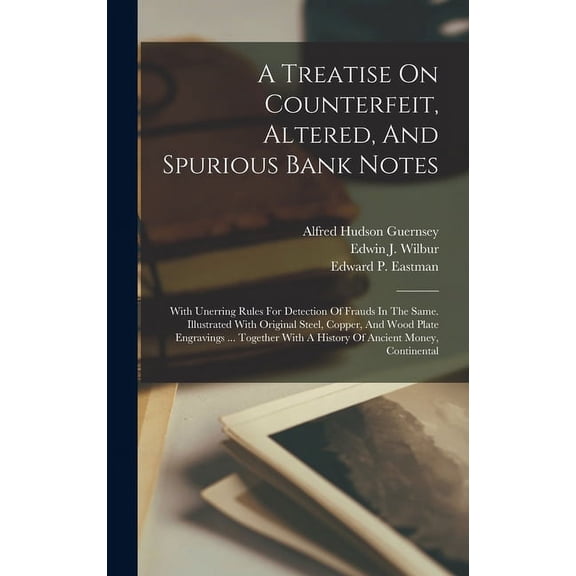 A Treatise On Counterfeit, Altered, And Spurious Bank Notes (Hardcover)