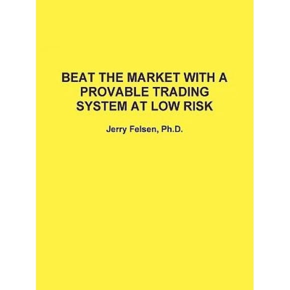 Beat the Market with a Provable Trading System at Low Risk