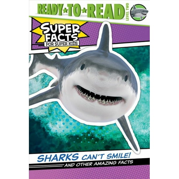 Pre-Owned Sharks Can't Smile!: And Other Amazing Facts (Ready-To-Read Level 2) (Super Facts for Super Kids) Paperback