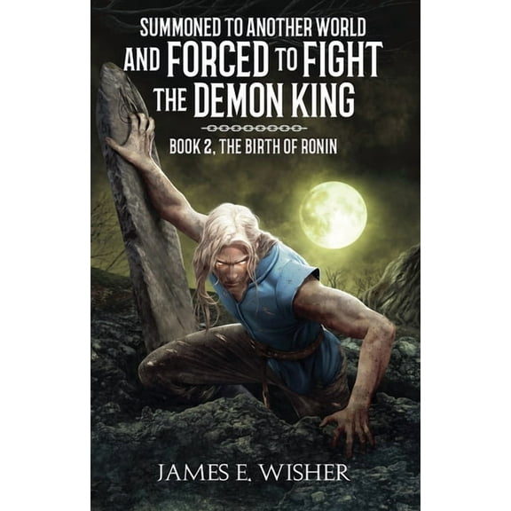 Summoned to Another World and Forced to  The Birth of Ronin, Book 2, (Paperback)