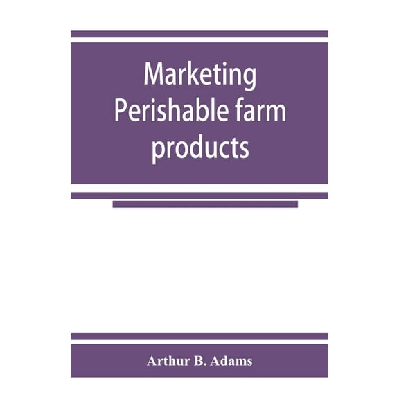Marketing perishable farm products, (Paperback)