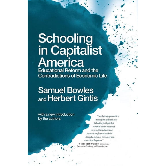 Schooling in Capitalist America: Educational Reform and the Contradictions of Economic Life, (Paperback)