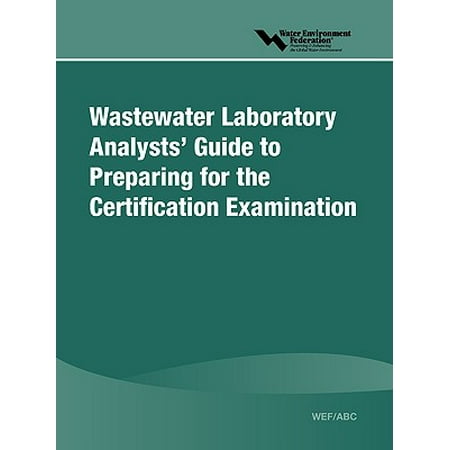 Wastewater Laboratory Analysts' Guide to Preparing for Certification (Best Business Analyst Certification)