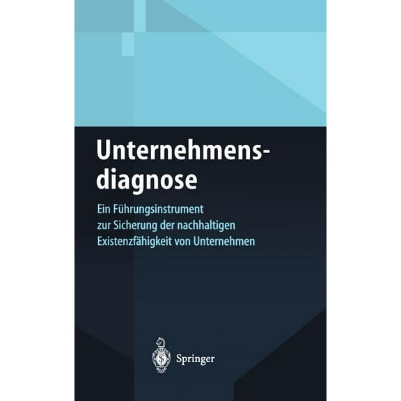 Unternehmensdiagnose: Ein Führungsinstrument Zur Sicherung Der Nachhaltigen Existenzfähigkeit Von Unternehmen, (Hardcover)