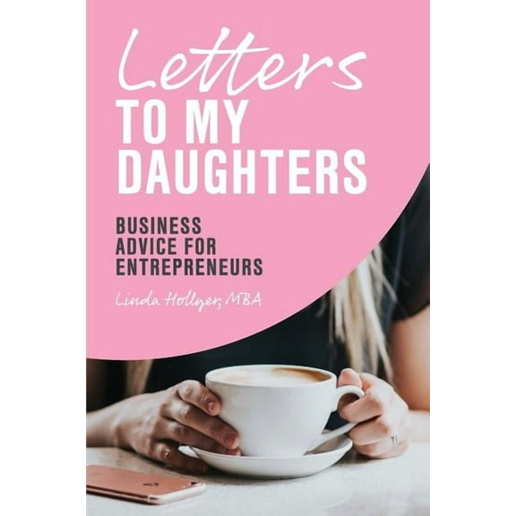 Letters to My Daughters, Business Advice for Entrepreneurs (Paperback)