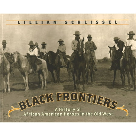 Black Frontiers : A History Of African American Heroes In The Old