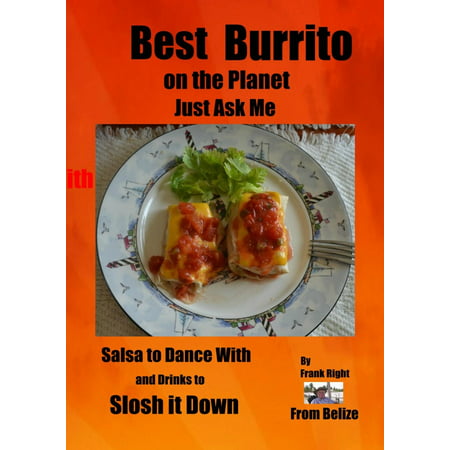 Best Burrito on the Planet, Just Ask Me - eBook