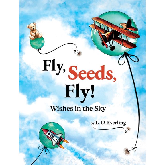 Fly, Seeds, Fly! Wishes in the Sky, (Hardcover)