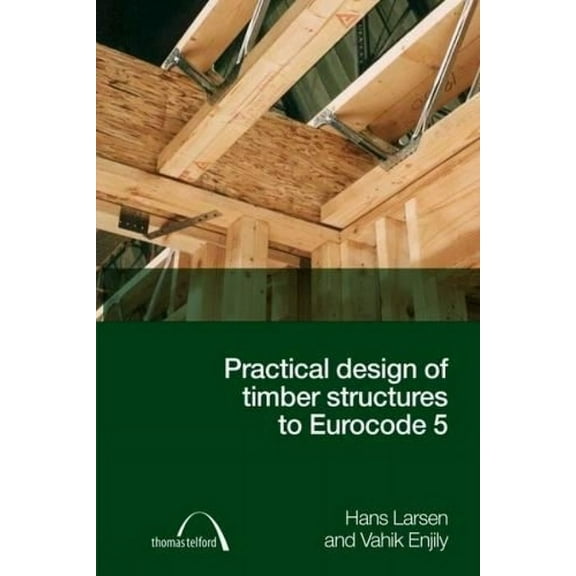 Practical Design of Timber Structures to Eurocode 5, (Hardcover)