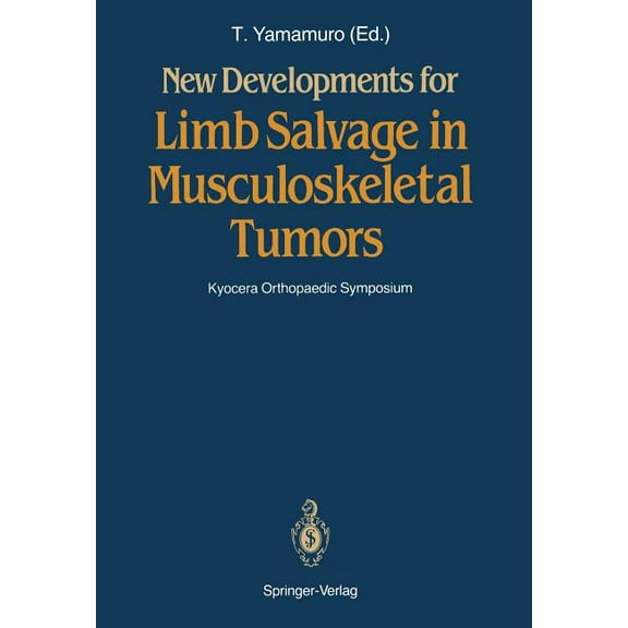 New Developments for Limb Salvage in Musculoskeletal Tumors: Kyocera Orthopaedic Symposium, (Paperback)