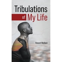 Tribulations of My Life, (Hardcover)