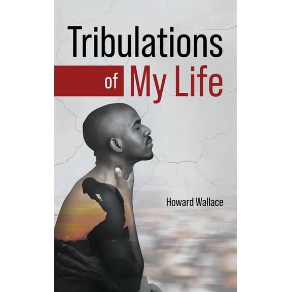 Tribulations of My Life, (Hardcover)