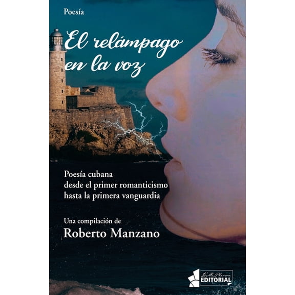 El relámpago en la voz : Poesía cubana desde el primer romanticismo hasta la primera vanguardia. (Paperback)