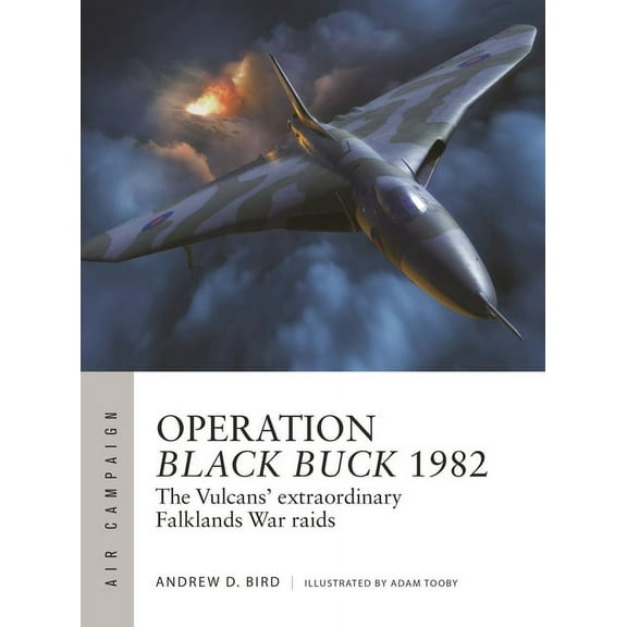 Air Campaign Operation Black Buck 1982: The Vulcans' Extraordinary Falklands War Raids, Book 37, (Paperback)