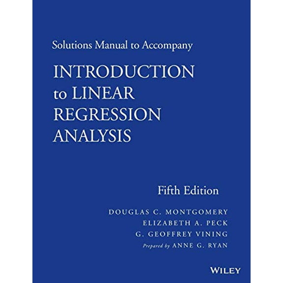 Pre-Owned Solutions Manual to accompany Introduction to Linear Regression Analysis, 9781118471463, 1118471466, Paperback, 5 edition