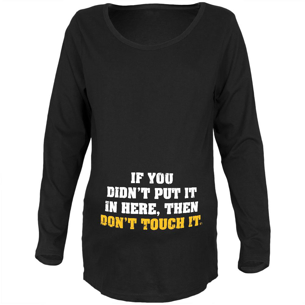 Don't Touch It Black Maternity Soft T-Shirt