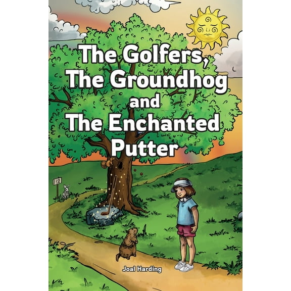 The Golfers, The Groundhog and The Enchanted Putter, (Paperback)