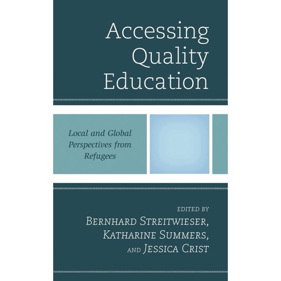 Accessing Quality Education: Local and Global Perspectives from Refugees, (Hardcover)
