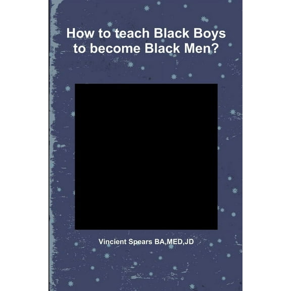 How to teach Black Boys to become Black Men? (Paperback)