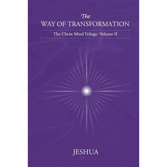 The Way of Transformation: Christ Mind Trilogy: Volume II, (Paperback)