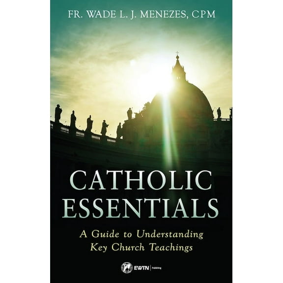 Catholic Essentials: A Guide to Understanding Key Church Teachings, (Paperback)