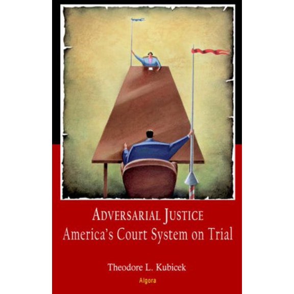 Pre-Owned Adversarial Justice: Americas Court System on Trial (Paperback) 0875865275 9780875865270