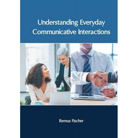 Understanding Everyday Communicative Interactions, (Hardcover)