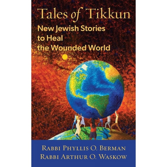 Tales of Tikkun: New Jewish Stories to Heal the Wounded World, (Paperback)