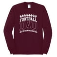 thumbnail image 2 of Wild Bobby, Football Dad Better Than a Regular Dad Father's Day Mens Long Sleeve Shirt, Maroon, Medium, 2 of 6